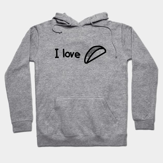 I love Tacos Too Outline Hoodie by ellenhenryart